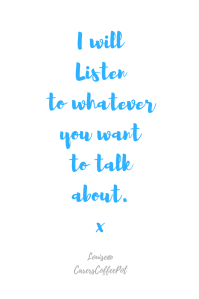 I will listen